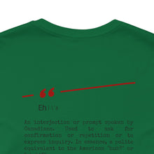 Load image into Gallery viewer, Eh Canadian Unisex Jersey Short Sleeve Tee
