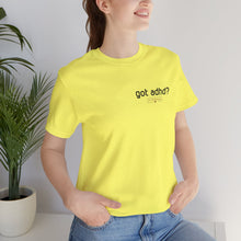 Load image into Gallery viewer, Got adhd? Unisex Jersey Short Sleeve Tee
