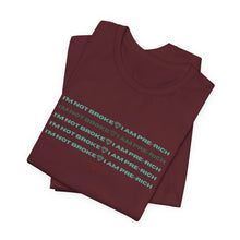 Load image into Gallery viewer, I&#39;m Not Broke Unisex Jersey Short Sleeve Tee
