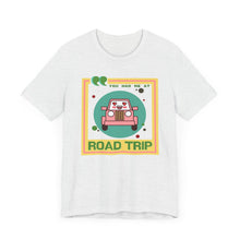 Load image into Gallery viewer, You Had Me at Road Trip Unisex Jersey Short Sleeve Tee

