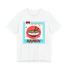 Load image into Gallery viewer, You Had Me at Ramen Unisex Jersey Short Sleeve Tee
