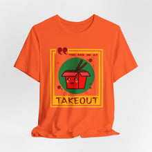Load image into Gallery viewer, You Had Me at Takeout Unisex Jersey Short Sleeve Tee
