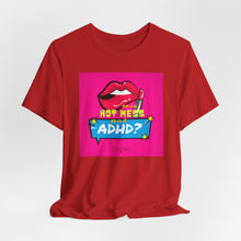 Load image into Gallery viewer, Hot Mess or ADHD? Unisex Jersey Short Sleeve Tee
