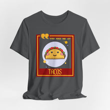 Load image into Gallery viewer, You Had Me at Tacos Unisex Jersey Short Sleeve Tee
