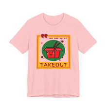 Load image into Gallery viewer, You Had Me at Takeout Unisex Jersey Short Sleeve Tee
