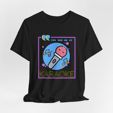 Load image into Gallery viewer, You Had Me at Karaoke Unisex Jersey Short Sleeve Tee
