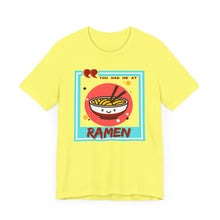 Load image into Gallery viewer, You Had Me at Ramen Unisex Jersey Short Sleeve Tee
