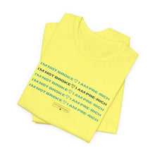 Load image into Gallery viewer, I&#39;m Not Broke Unisex Jersey Short Sleeve Tee
