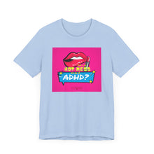 Load image into Gallery viewer, Hot Mess or ADHD? Unisex Jersey Short Sleeve Tee
