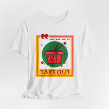 Load image into Gallery viewer, You Had Me at Takeout Unisex Jersey Short Sleeve Tee
