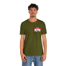 Load image into Gallery viewer, Hello My Name is... Unisex Jersey Short Sleeve Tee
