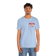 Load image into Gallery viewer, Hello My Name is... Unisex Jersey Short Sleeve Tee
