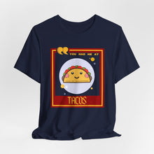 Load image into Gallery viewer, You Had Me at Tacos Unisex Jersey Short Sleeve Tee
