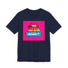 Load image into Gallery viewer, Hot Mess or ADHD? Unisex Jersey Short Sleeve Tee
