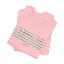 Load image into Gallery viewer, I&#39;m Not Broke Unisex Jersey Short Sleeve Tee
