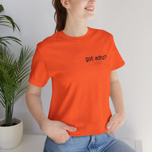 Load image into Gallery viewer, Got adhd? Unisex Jersey Short Sleeve Tee
