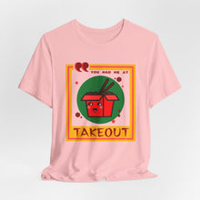 Load image into Gallery viewer, You Had Me at Takeout Unisex Jersey Short Sleeve Tee
