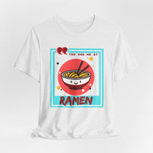 Load image into Gallery viewer, You Had Me at Ramen Unisex Jersey Short Sleeve Tee
