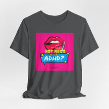 Load image into Gallery viewer, Hot Mess or ADHD? Unisex Jersey Short Sleeve Tee
